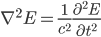 \nabla^2 E=\frac{1}{c^2} \frac{\partial^2 E}{\partial t^2}