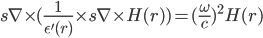 \begin{eqnarray*} s\nabla \times (\frac{1}{\epsilon '(r)} \times s\nabla \times H(r) ) =(\frac{\omega}{c})^2 H(r)\end{eqnarray*}